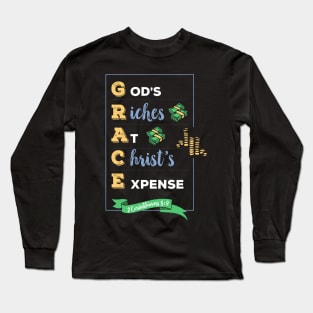 grace gods riches at christs expense (GRACE), 2 Corinthians 8:9, happiness positivity, scripture, Christian gift Long Sleeve T-Shirt